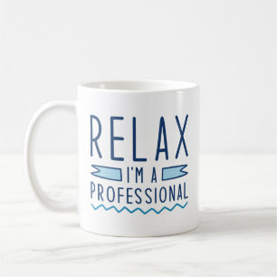 Ontspan, ik ben een professional koffiemok