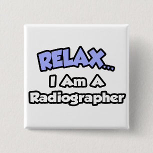 Ontspan ... Ik ben een radiograaf Vierkante Button 5,1 Cm