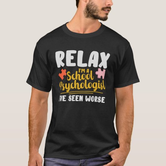 Ontspan Ik ben een school psycholoog Ik heb gezien T-shirt (Voorkant)