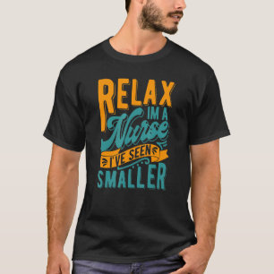 Ontspan Ik Ben Een Verpleegkundige Ik Heb Kleine T-shirt