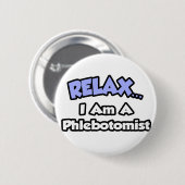Ontspan.. Ik ben flebotomist Ronde Button 5,7 Cm (Voorkant /achterkant)