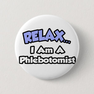 Ontspan.. Ik ben flebotomist Ronde Button 5,7 Cm