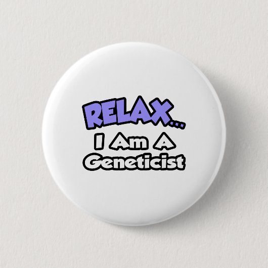 Ontspan ... Ik ben geneticus Ronde Button 5,7 Cm (Voorkant)