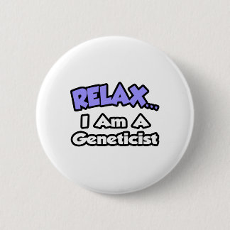 Ontspan ... Ik ben geneticus Ronde Button 5,7 Cm