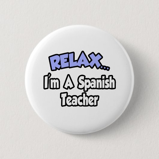 Ontspan...ik ben leraar Spaans Ronde Button 5,7 Cm (Voorkant)