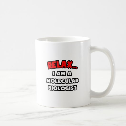 Ontspan... Ik ben moleculair bioloog Koffiemok (Rechts)
