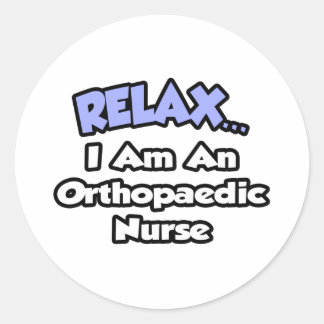 Ontspan.. Ik ben orthopedisch verpleegkundige Ronde Sticker
