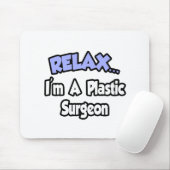 Ontspan...ik ben plastisch chirurg muismat (Met muis)