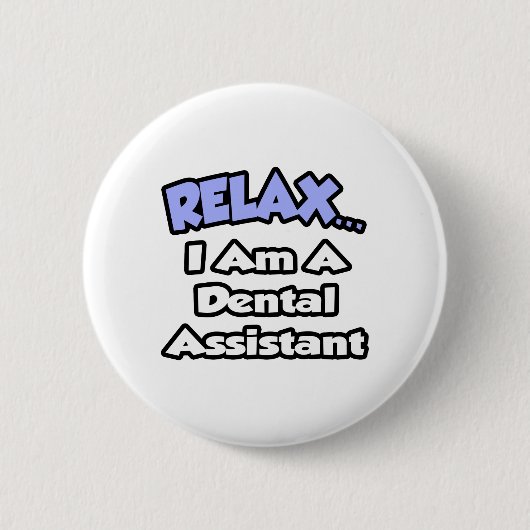 Ontspan...ik ben tandartsassistent ronde button 5,7 cm (Voorkant)