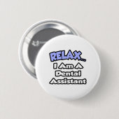 Ontspan...ik ben tandartsassistent ronde button 5,7 cm (Voorkant /achterkant)