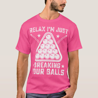 Ontspan, ik breek gewoon je ballen Biljart Pool T-shirt