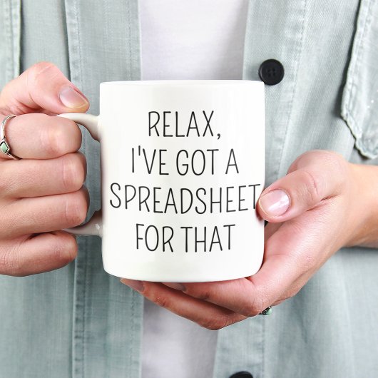 Ontspan, ik heb een spreadsheet daarvoor Grappige  Koffiemok