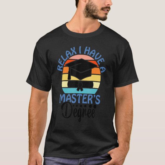 Ontspan Ik heb Master Degree Master Master Master T-shirt (Voorkant)