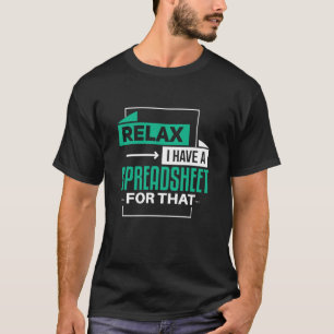 Ontspan ik heb spreadsheet voor die rekening t-shirt