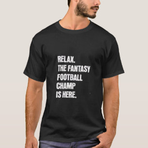 Ontspan je, de Fantasy Football Kampioen Is Hier T-shirt