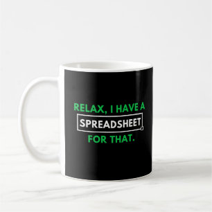 Ontspan je, ik heb hier een spreadsheet voor. koffiemok