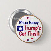 Ontspan je, Nancy, Trump heeft dit! Ronde Button 5,7 Cm (Voorkant /achterkant)