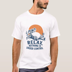 Ontspan je, Niets is onder controle T-shirt