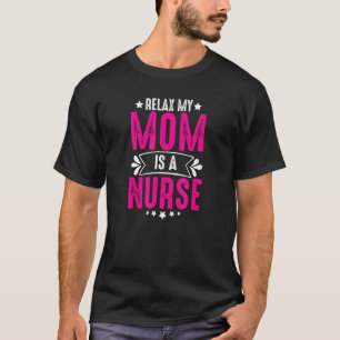 Ontspan Ma Is Een Verpleegster Leven Verpleegsters T-shirt