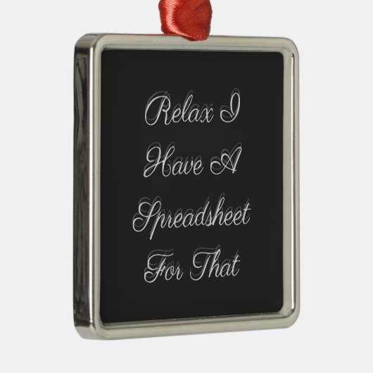 Ontspan me dat ik een spreadsheet heb. metalen ornament (Rechts)