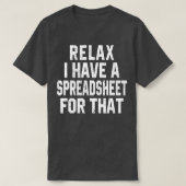 Ontspan me dat ik een spreadsheet heb t-shirt (Design voorkant)