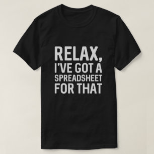 Ontspan me dat ik een spreadsheet heb t-shirt