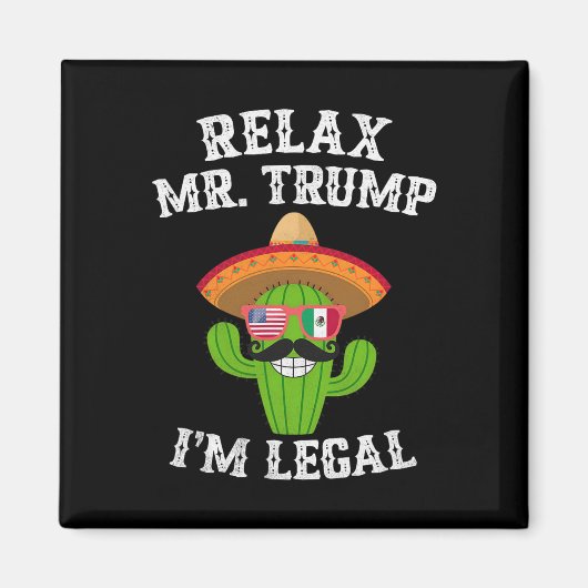 Ontspan meneer Trump, ik ben legaal - Grappige Cin Magneet (Voorkant)