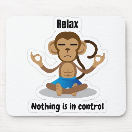 Ontspan - Niets Is Onder Controle – Grappige Medit Muismat (Voorkant)
