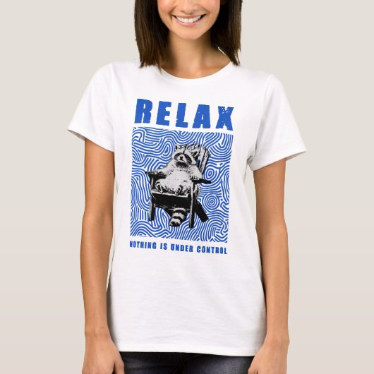 ontspan niets is onder controle t-shirt (Voorkant)