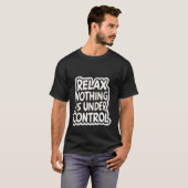 Ontspan, niets is onder controle __--- t-shirt (Voorkant volledig)
