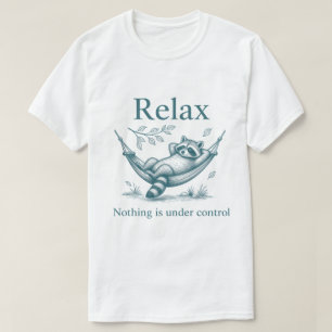 Ontspan - Niets is onder controle Wasbeer Hangmat T-shirt