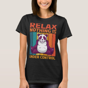 Ontspan niets onder controle is t-shirt