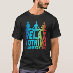 Ontspan Niks Is Onder Controle Yoga T-shirt