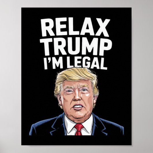 Ontspan Trump Ik ben legaal Amerikaans Grappig Poster (Voorkant)