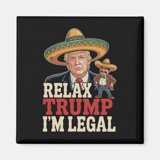 Ontspan Trump Ik ben Legaal Grappig Cinco De Mayo Magneet (Voorkant)