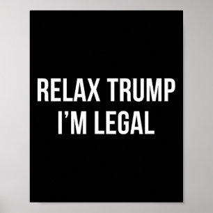 Ontspan Trump - Ik ben legaal - Poster