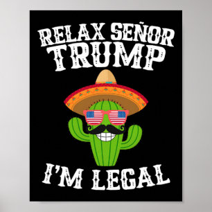 Ontspan u, meneer Trump - ik ben legaal - Cinco De Poster