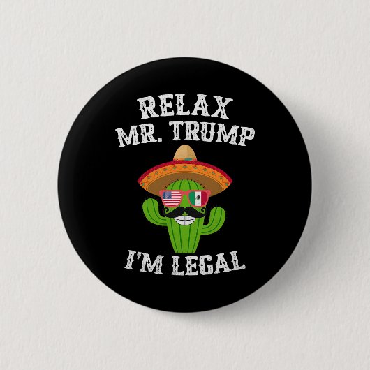 Ontspan u meneer Trump, ik ben legaal - Grappige C Ronde Button 5,7 Cm (Voorkant)