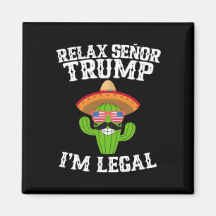 Ontspan u Senor Trump - ik ben legaal - Cinco De M Magneet