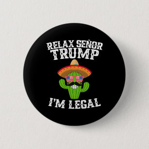 Ontspan u Senor Trump - ik ben legaal - Cinco De M Ronde Button 5,7 Cm