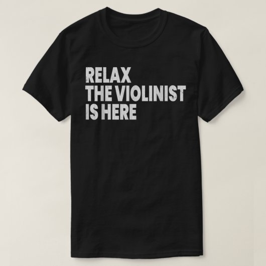 Ontspan Violinist hier grappig Violin Player Music T-shirt (Design voorkant)