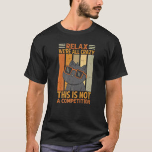 Ontspan We Zijn Allemaal Gek Dit Is Geen Wedstrijd T-shirt