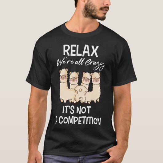 Ontspan, we zijn allemaal gek, het is geen competi t-shirt (Voorkant)