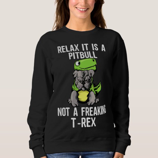 Ontspan zijn een pitbull niet een rex grappige pit trui (Voorkant)