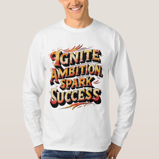 Ontsteek ambitie, vonk succes t-shirt (Voorkant)