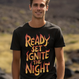 Ontsteek de Nacht: Klaar, Zet, Brand T-shirt