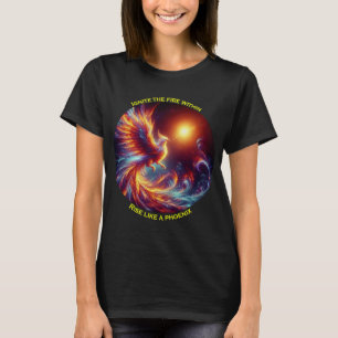 Ontsteek de vuren die binnen opkomen als een fenik t-shirt
