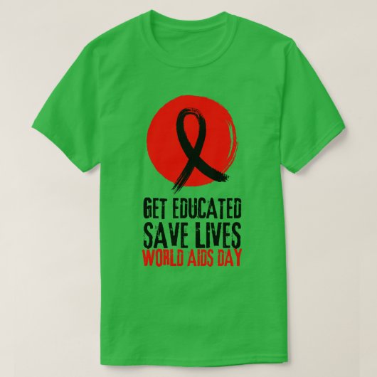 Ontvang onderwijs Save Lives Wereld AIDS Dag 16 T-shirt (Design voorkant)
