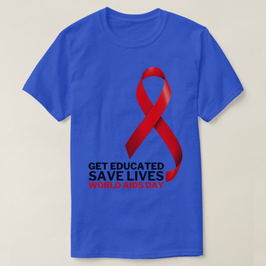 Ontvang onderwijs Save Lives Wereld AIDS Dag 7 T-shirt (Design voorkant)