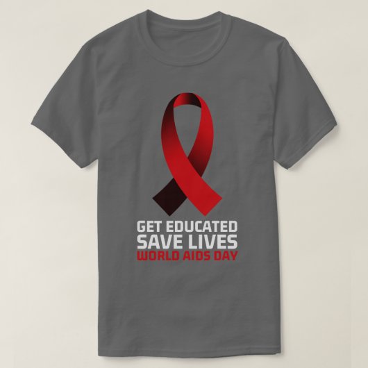 Ontvang onderwijs Save Lives Wereld AIDS Dag 8 T-shirt (Design voorkant)